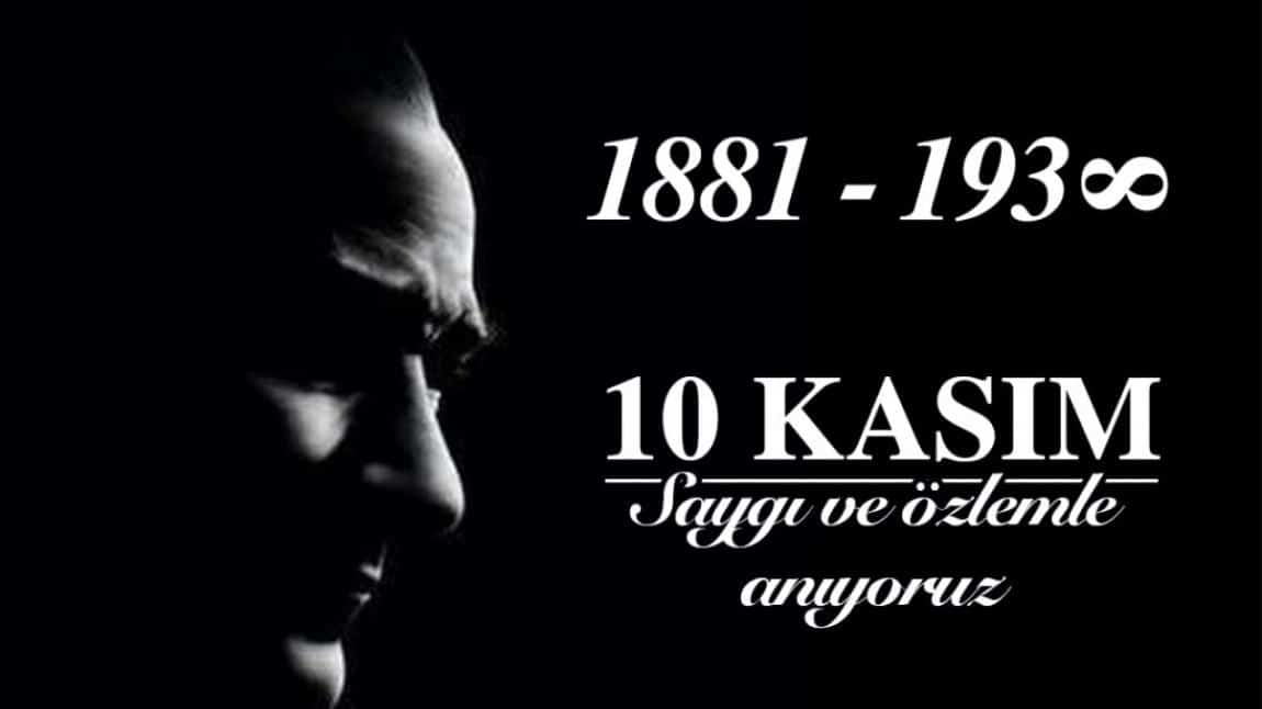 10 KASIM ATATÜRK' Ü ANMA GÜNÜ